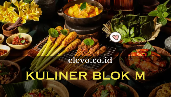 Kuliner Blok M Yang Wajib Kamu Ketahui