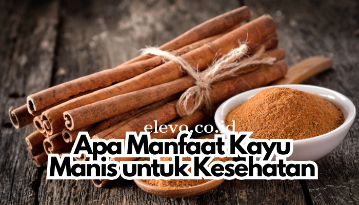 Apa Manfaat Kayu Manis untuk Kesehatan