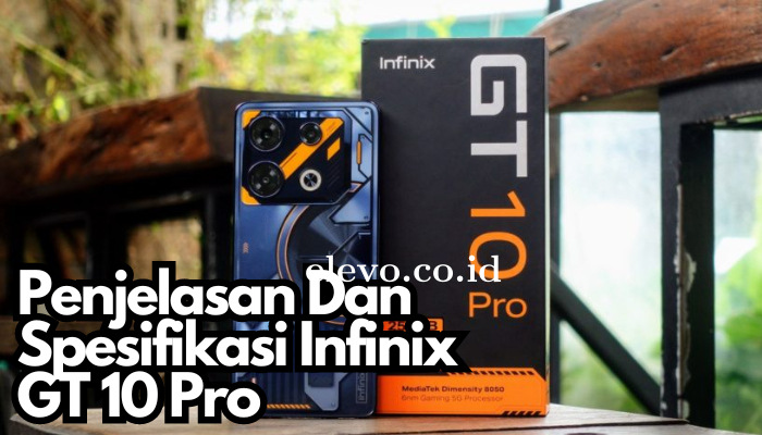 Penjelasan Dan Spesifikasi Infinix GT 10 Pro