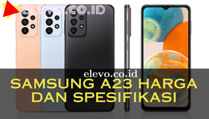 Samsung A23 Harga Dan Spesifikasi Yang Terbaru 2024