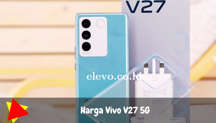 Harga Vivo V27 5G Dan Faktor Yang Mempengaruhi Harganya!