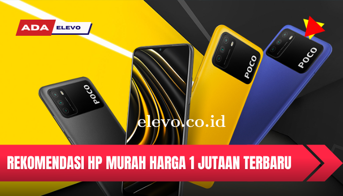 Rekomendasi Hp Murah Harga 1 Jutaan Terbaru Serta Kualitas Terbaik