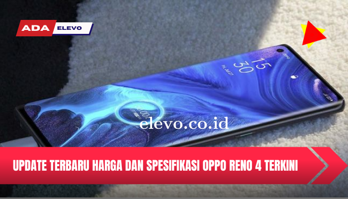 Update Terbaru Harga dan Spesifikasi Hp Oppo Reno 4