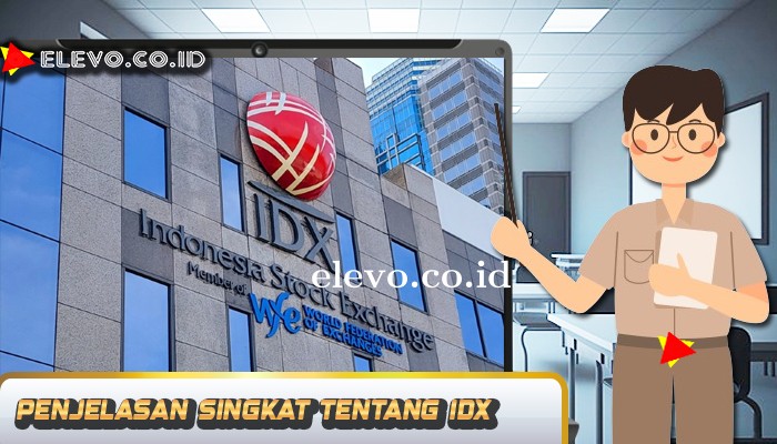 Pengertian Dan Penjelasan Singkat Tentang IDX